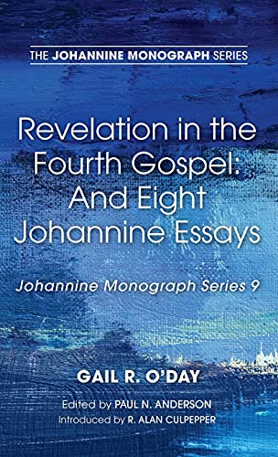 Revelation in the Fourth Gospel: And Eight Johannine Essays (Johannine Monograph, Band 9)