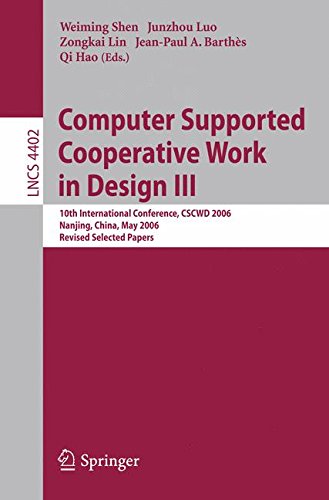 Computer Supported Cooperative Work in Design III: 10th International Conference, CSCWD 2006, Nanjing, China, May 3-5, 2006, Revised Selected Papers (Lecture Notes in Computer Science)