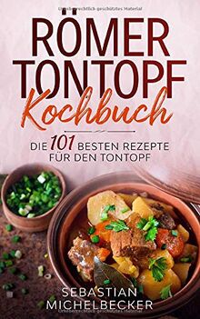 Römer Tontopf Kochbuch: Die 101 besten Rezepte für den Tontopf. von Michelbecker, Sebastian | Buch | Zustand sehr gut