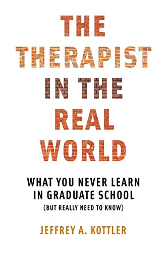 Therapist in the Real World: What You Never Learn in Graduate School (But Really Need to Know) (Norton Professional)