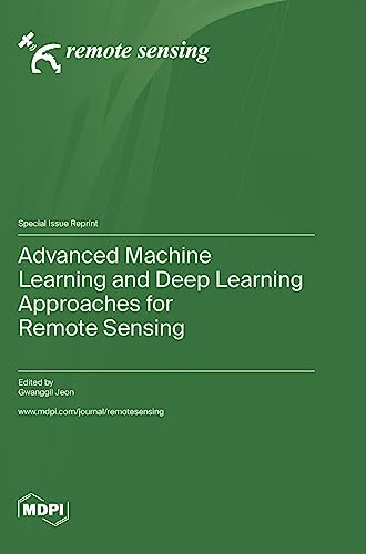 Advanced Machine Learning and Deep Learning Approaches for Remote Sensing