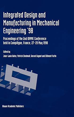 Integrated Design and Manufacturing in Mechanical Engineering ’98: Proceedings of the 2nd IDMME Conference held in Compiègne, France, 27–29 May 1988