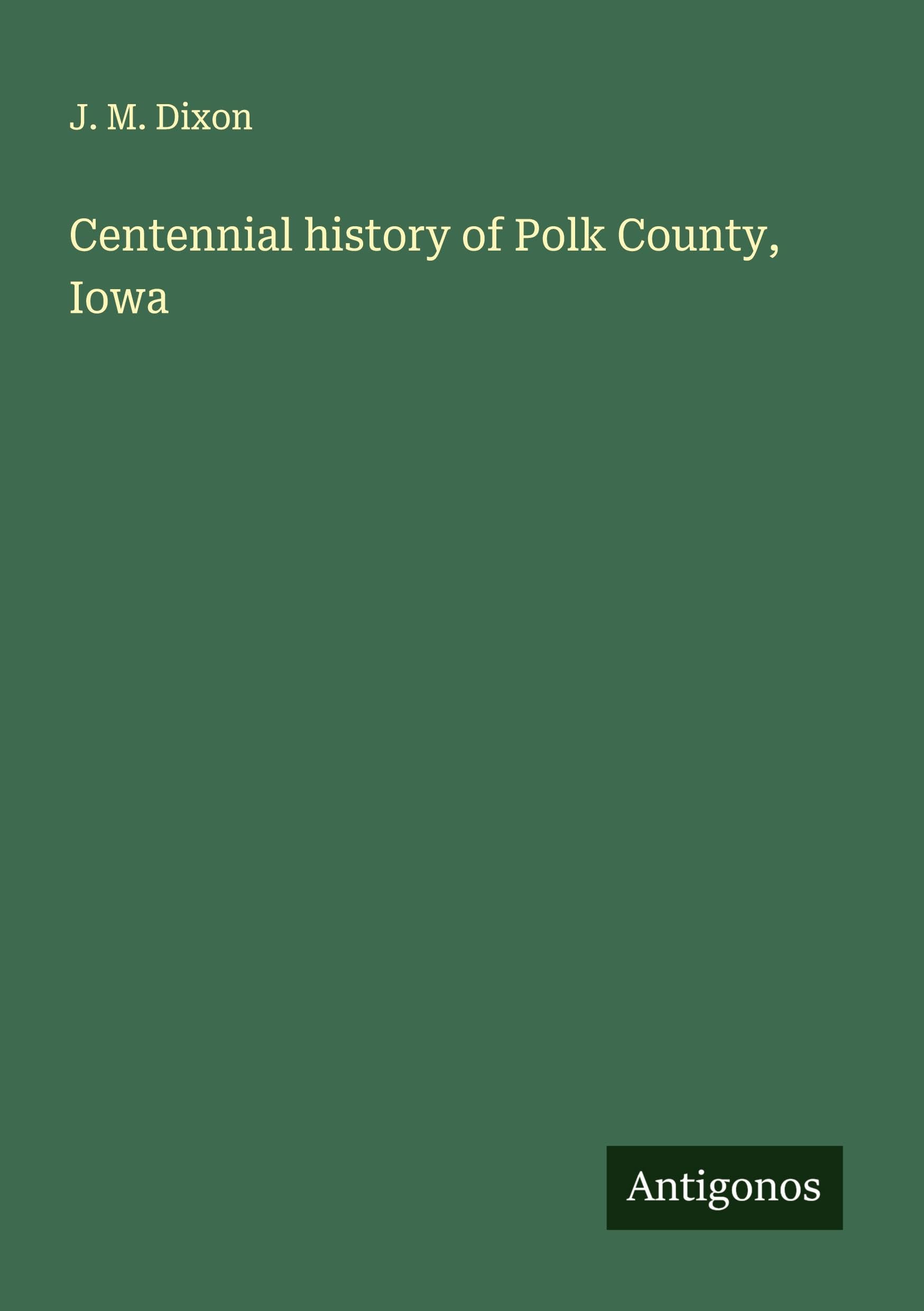 Centennial history of Polk County, Iowa