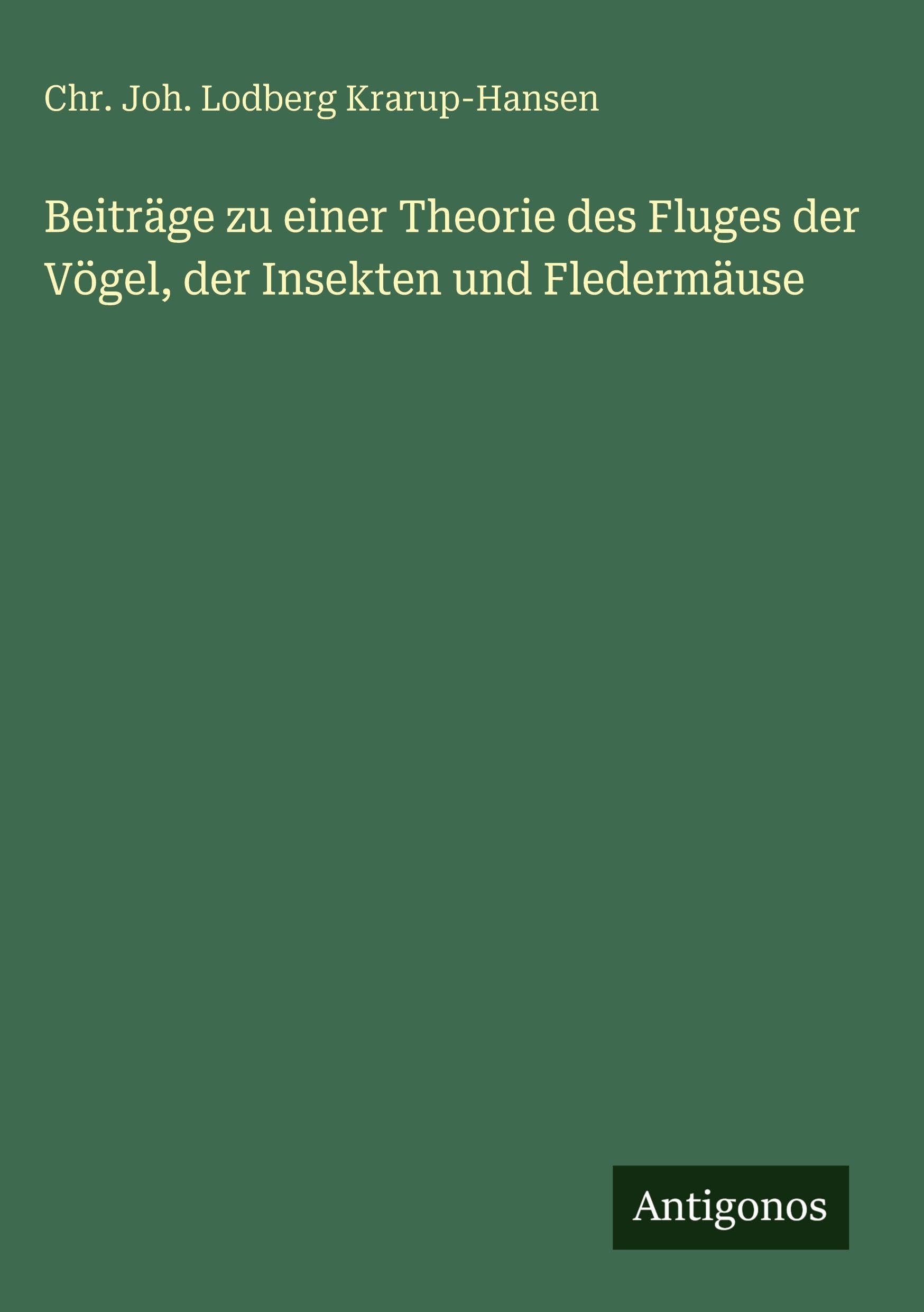 Beiträge zu einer Theorie des Fluges der Vögel, der Insekten und Fledermäuse