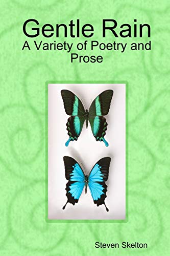 Gentle Rain: Selections in Poetry and Prose: A Variety of Poetry and Prose