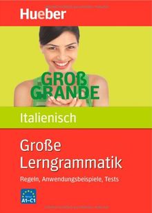 Große Lerngrammatik Italienisch: Regeln, Anwendungsbeispiele, Tests