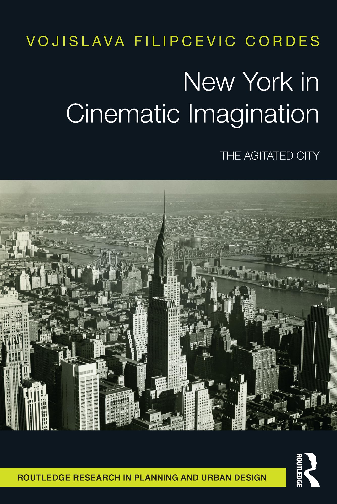 New York in Cinematic Imagination: The Agitated City (Routledge Research in Planning and Urban Design)