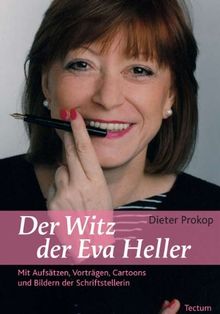 Der Witz der Eva Heller: Mit Aufsätzen, Vorträgen, Cartoons und Bildern der Schriftstellerin