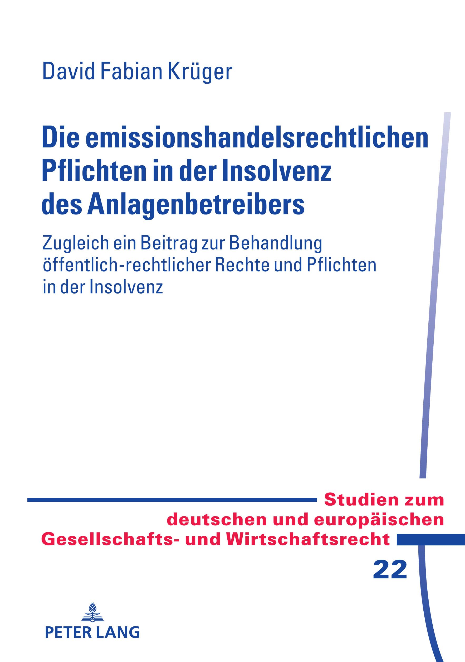 Die emissionshandelsrechtlichen Pflichten in der Insolvenz des Anlagenbetreibers: - zugleich ein Beitrag zur Behandlung öffentlich-rechtlicher Rechte ... Gesellschafts- und Wirtschaftsrecht, Band 22)