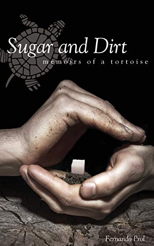 Sugar and Dirt: Memoirs of a Tortoise