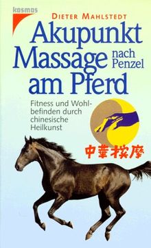 Akupunkt Massage nach Penzel am Pferd. Fitness und Wohlbefinden durch chinesische Heilkunst