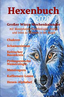 Hexenbuch 2020: Hexen Wissen und Großes Wicca-Kalender mit Mondphasen,Planetentagen, Festen und Infos zu Magischen Pflanzen, Hexenregeln und vieles mehr!