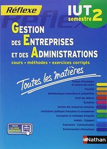 Gestion des entreprises et des administrations, IUT semestre 2 : cours, méthodes, exercices corrigés, toutes les matières