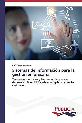 Sistemas de información para la gestión empresarial: Tendencias actuales y herramientas para el desarrollo de un ERP vertical adaptado al sector cerámico