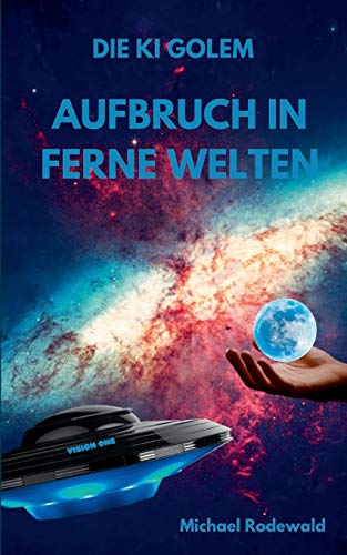 Die KI Golem - Aufbruch in ferne Welten