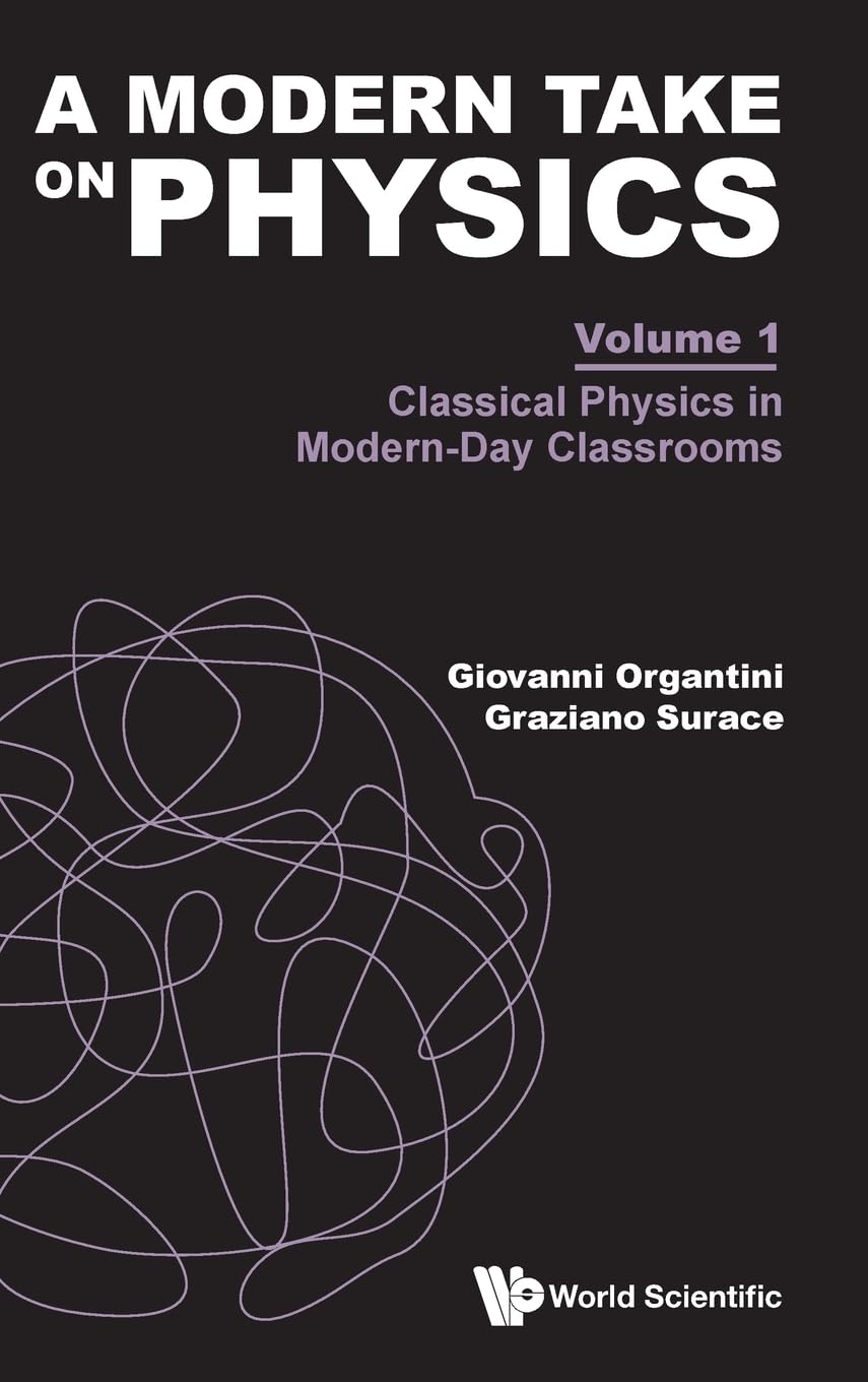 MODERN TAKE ON PHYSICS (V1): Volume 1: Classical Physics in Modern-Day Classrooms