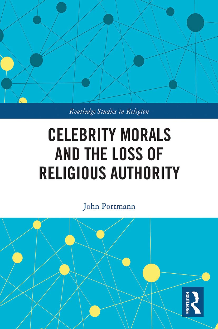 Celebrity Morals and the Loss of Religious Authority (Routledge Studies in Religion)