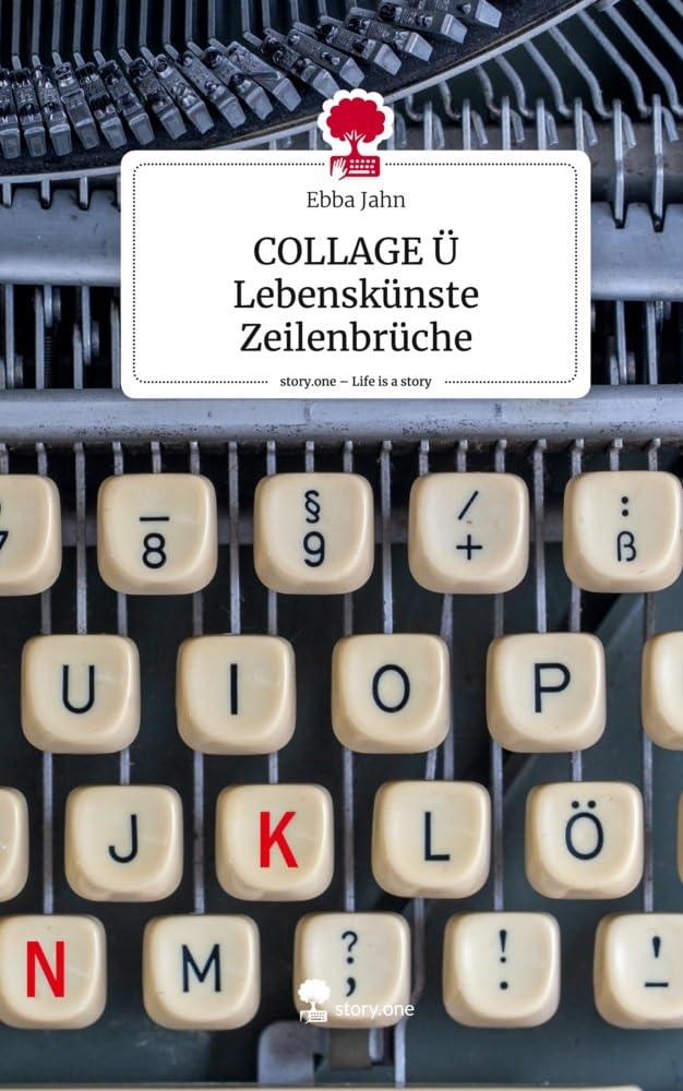 COLLAGE Ü Lebenskünste Zeilenbrüche. Life is a Story - story.one: DE