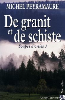 Soupes d'orties. Vol. 3. De granit et de schiste