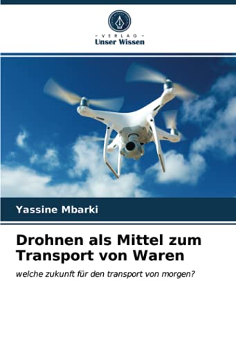 Drohnen als Mittel zum Transport von Waren: welche zukunft für den transport von morgen?