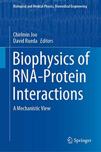 Biophysics of RNA-Protein Interactions: A Mechanistic View (Biological and Medical Physics, Biomedical Engineering)