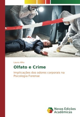 Olfato e Crime: Implicações dos odores corporais na Psicologia Forense