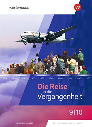 Die Reise in die Vergangenheit - Ausgabe 2020 für Sachsen-Anhalt: Schülerband 9 / 10