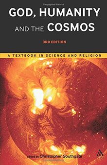 God, Humanity and the Cosmos - 3rd edition: A Textbook in Science and Religion