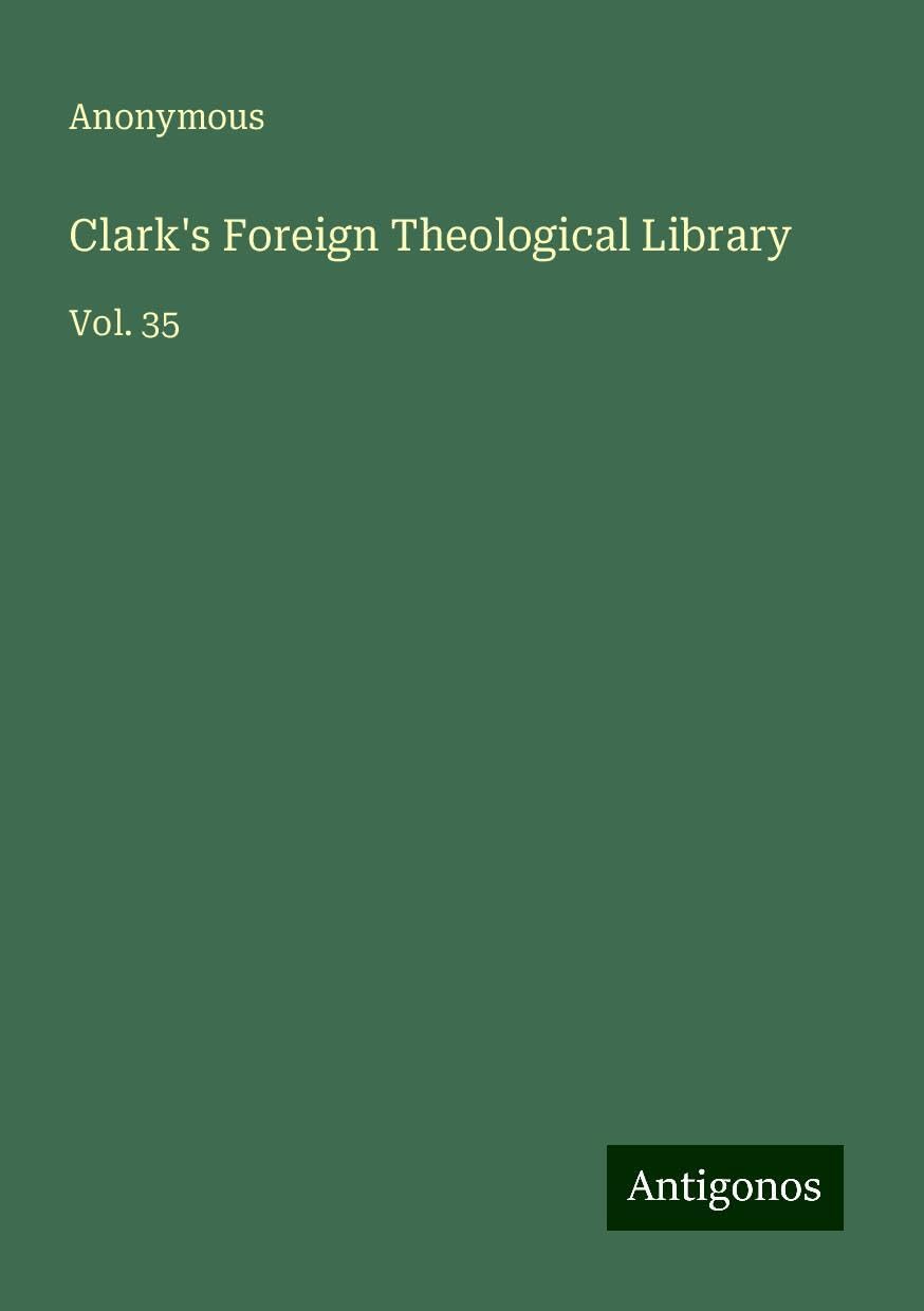 Clark's Foreign Theological Library: Vol. 35