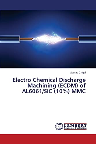 Electro Chemical Discharge Machining (ECDM) of AL6061/SiC (10%) MMC