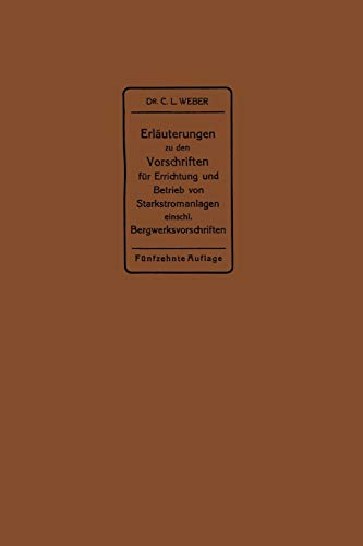 Erläuterungen zu den Vorschriften für die Errichtung und den Betrieb elektrischer Starkstromanlagen einschließlich Bergwerksvorschriften und zu den ... für Starkstromanlagen in der Landwirtschaft