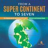 From a Super Continent to Seven The Pangaea and the Continental Drift Grade 5 Children's Earth Sciences Books