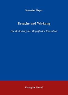 Ursache und Wirkung: Die Bedeutung des Begriffs der Kausalität (BOETHIANA / Forschungsergebnisse zur Philosophie)