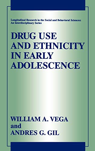 Drug Use and Ethnicity in Early Adolescence (Longitudinal Research in the Social and Behavioral Sciences: An Interdisciplinary Series)