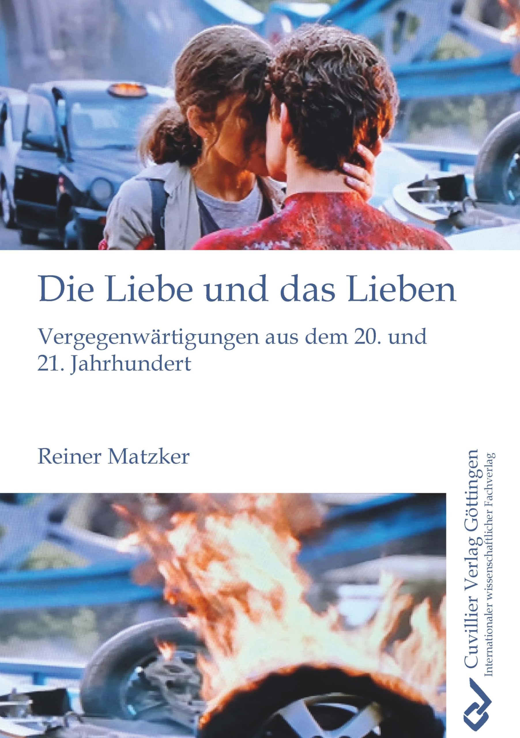 Die Liebe und das Lieben: Vergegenwärtigungen aus dem 20. und 21. Jahrhundert