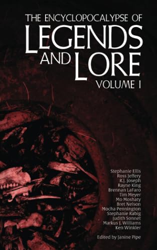 The Encyclopocalypse of Legends and Lore: Volume One