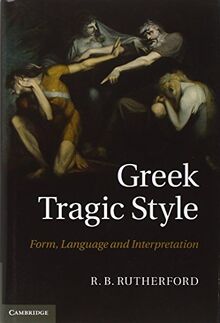 Greek Tragic Style: Form, Language and Interpretation