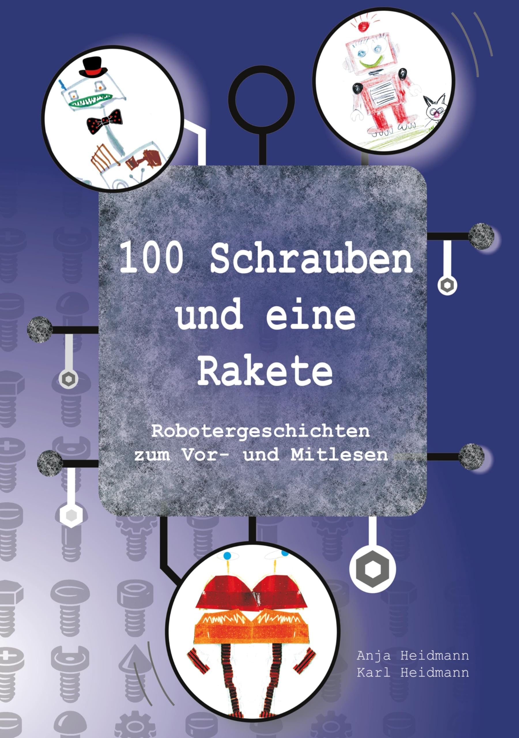100 Schrauben und eine Rakete: Robotergeschichten zum Vor- und Mitlesen