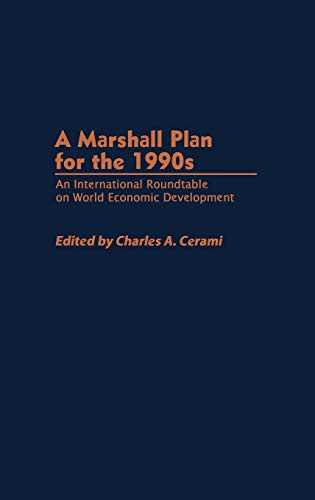 A Marshall Plan for the 1990s: An International Roundtable on World Economic Development (Media and Communications; 1)