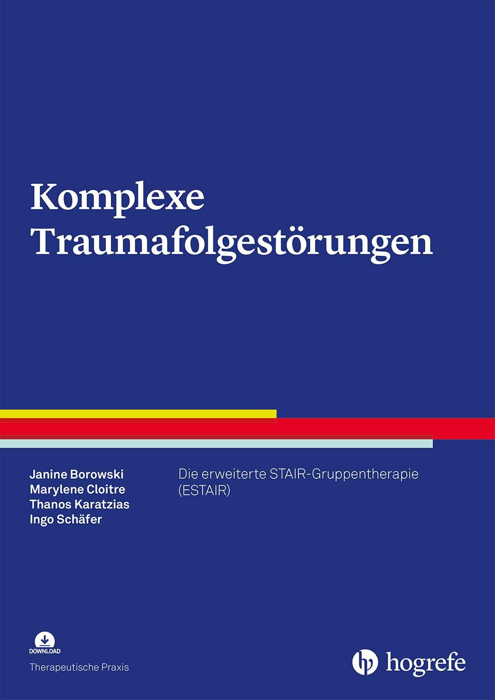 Komplexe Traumafolgestörungen: Die erweiterte STAIR-Gruppentherapie (ESTAIR) (Therapeutische Praxis)