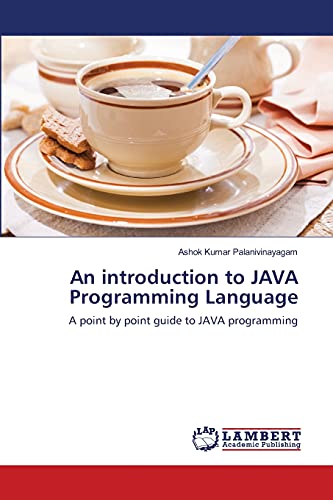 An introduction to JAVA Programming Language: A point by point guide to JAVA programming