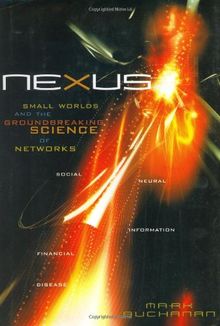 Nexus: Small Worlds and the Groundbreaking Science of Networks