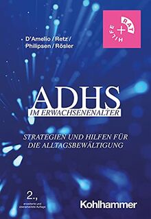 ADHS im Erwachsenenalter: Strategien und Hilfen für die Alltagsbewältigung (Rat & Hilfe)