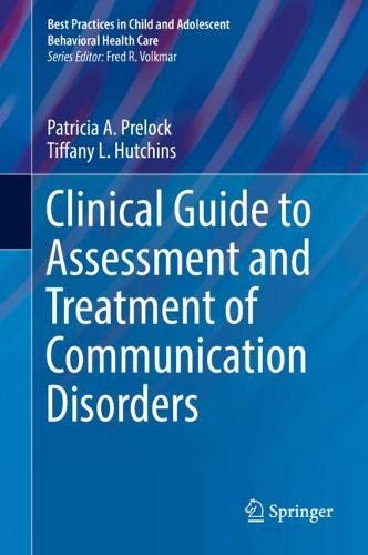 Clinical Guide to Assessment and Treatment of Communication Disorders (Best Practices in Child and Adolescent Behavioral Health Care)