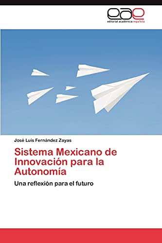 Sistema Mexicano de Innovación para la Autonomía: Una reflexión para el futuro