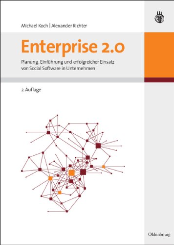 Enterprise 2.0: Planung, Einführung und erfolgreicher Einsatz von Social Software in Unternehmen