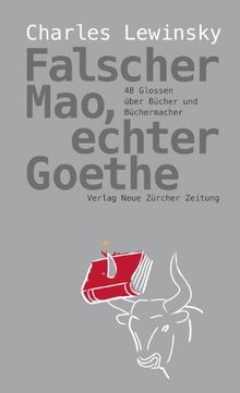 Falscher Mao, echter Goethe: 48 Glossen über Bücher und Büchermacher
