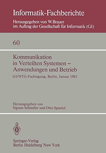 Kommunikation in Verteilten Systemen - Anwendungen und Betrieb: GI/NTG - Fachtagung, Berlin, 19-21 Januar, 1983 (Informatik-Fachberichte, 60, Band 60)