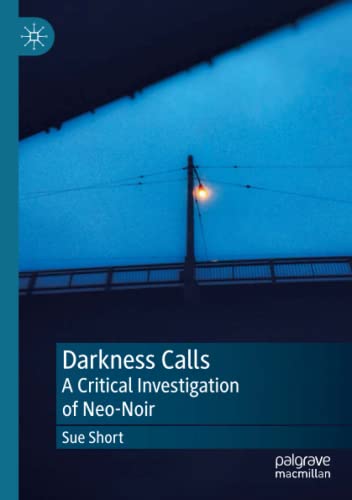 Darkness Calls: A Critical Investigation of Neo-Noir