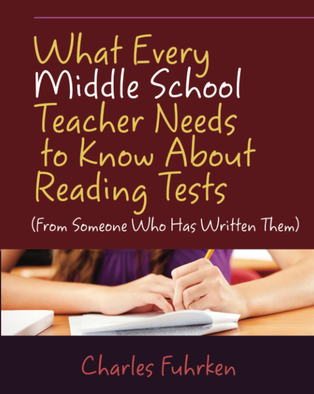 What Every Middle School Teacher Needs to Know About Reading Tests: (From Someone Who Has Written Them)